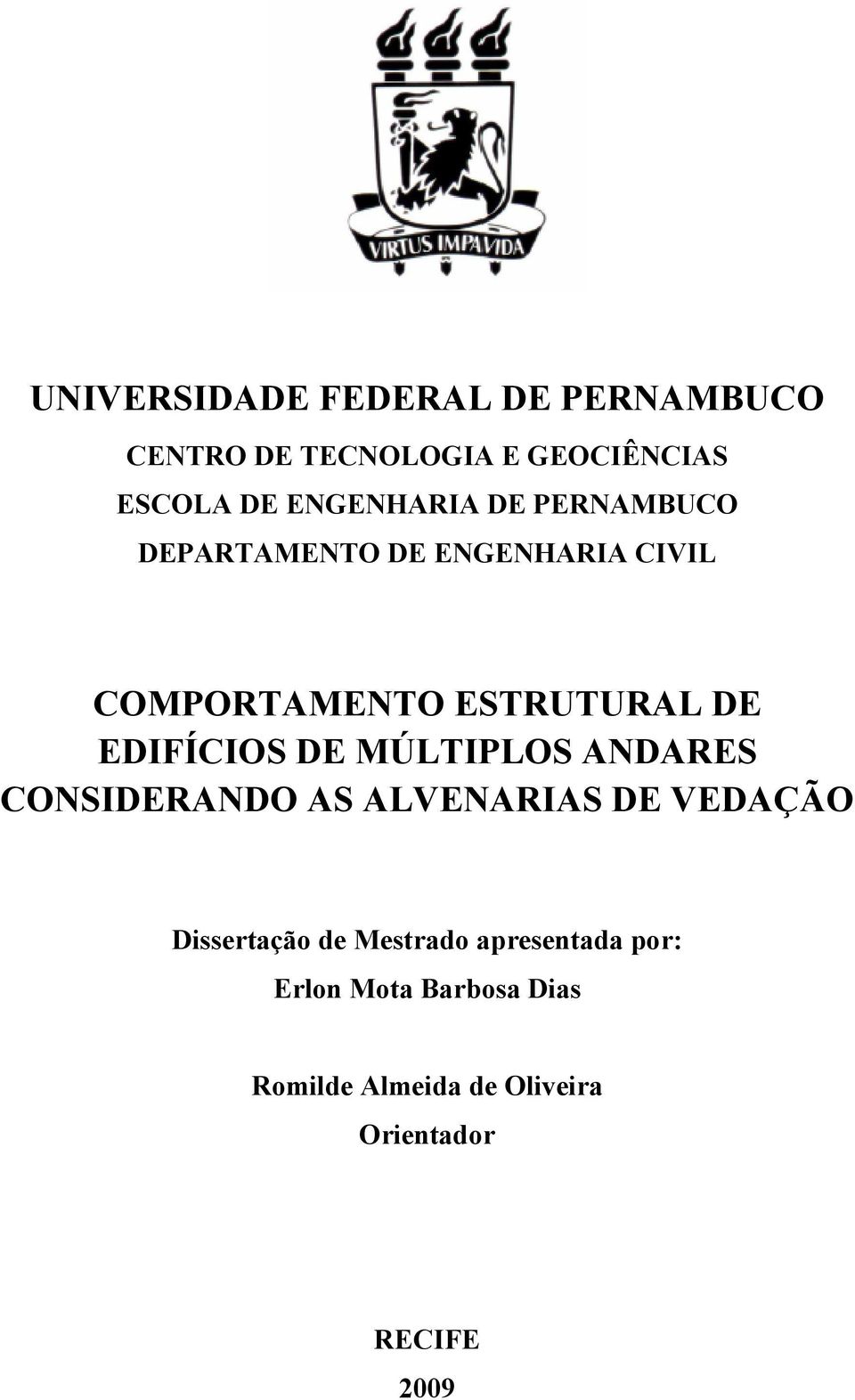 EDIFÍCIOS DE MÚLTIPLOS ANDARES CONSIDERANDO AS ALVENARIAS DE VEDAÇÃO Dissertação de