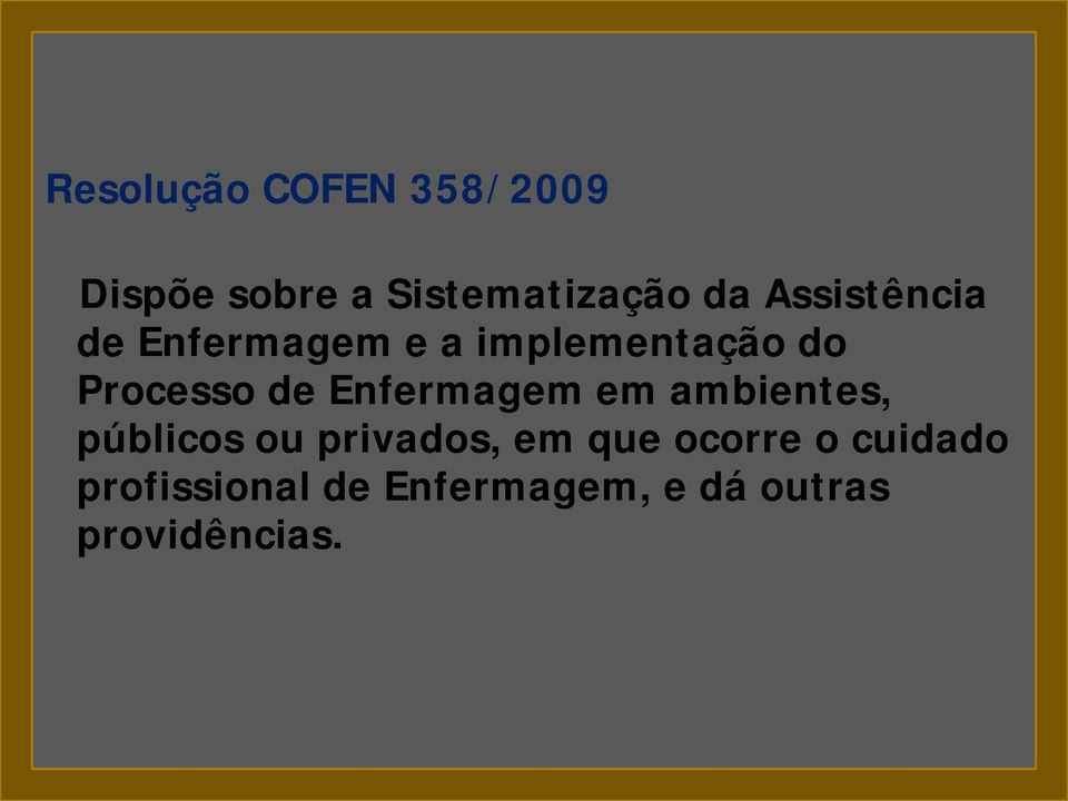 Enfermagem em ambientes, públicos ou privados, em que ocorre