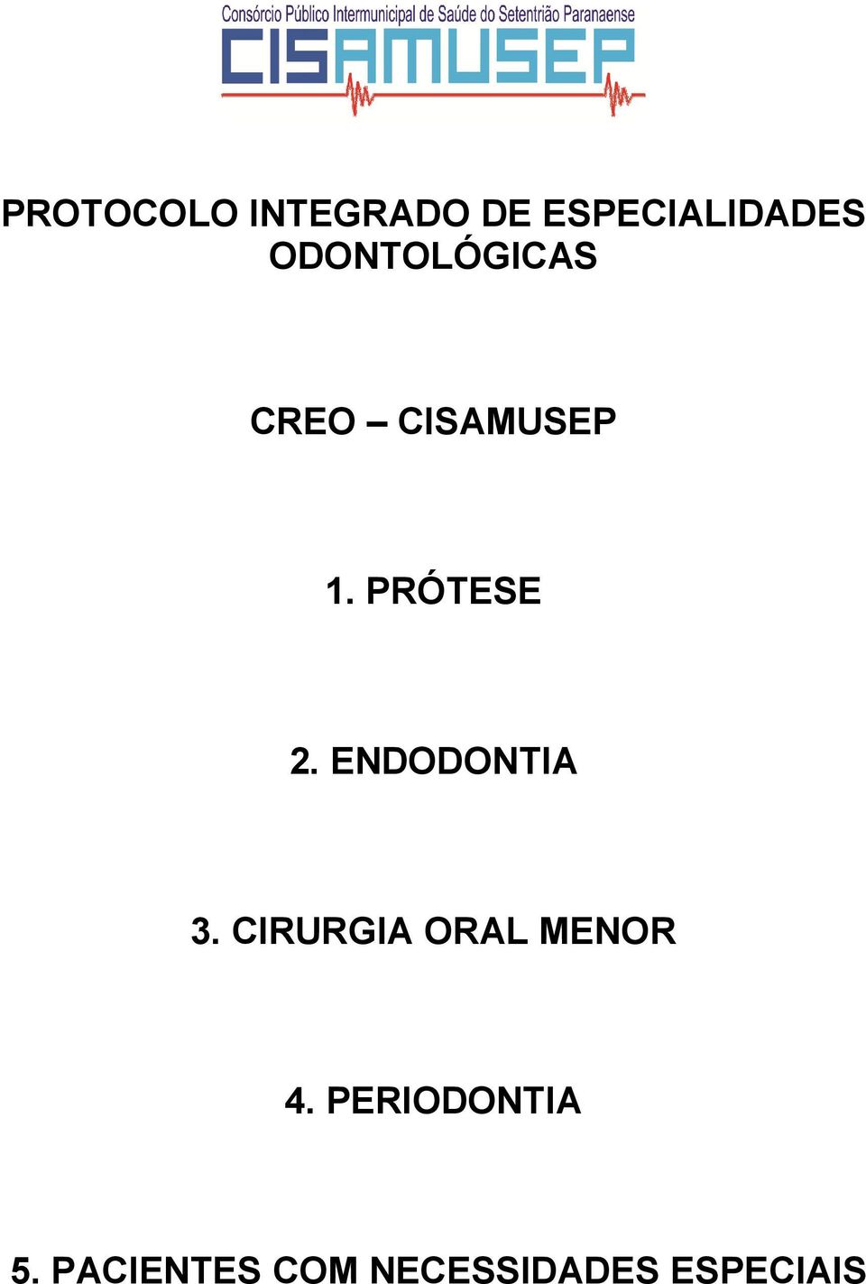 ENDODONTIA 3. CIRURGIA ORAL MENOR 4.