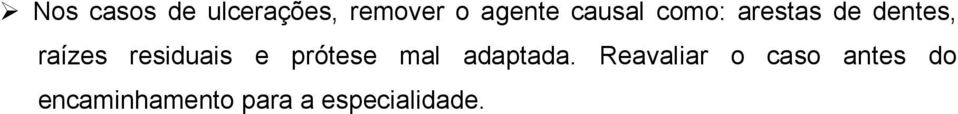 residuais e prótese mal adaptada.