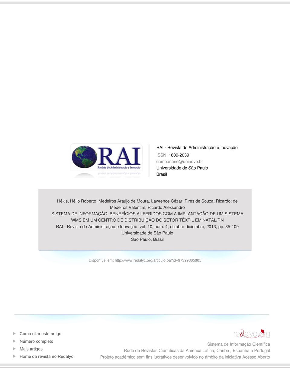 AUFERIDOS COM A IMPLANTAÇÃO DE UM SISTEMA WMS EM UM CENTRO DE DISTRIBUIÇÃO DO SETOR TÊXTIL EM NATAL/RN RAI - Revista de Administração e Inovação, vol. 10, núm. 4, octubre-diciembre, 2013, pp.