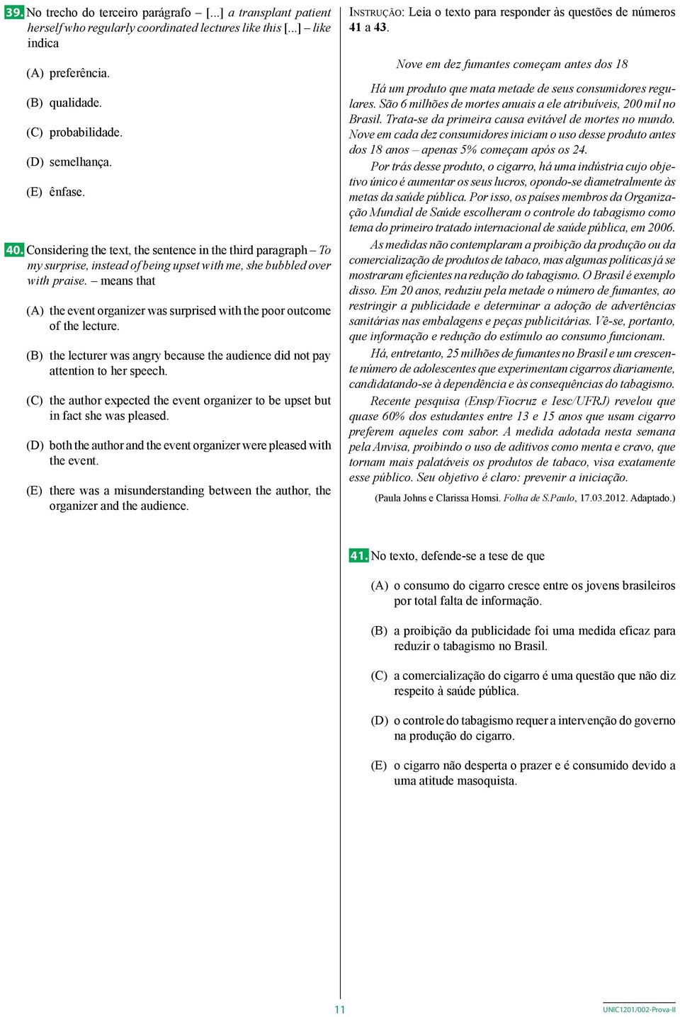 means that (A) the event organizer was surprised with the poor outcome of the lecture. (B) the lecturer was angry because the audience did not pay attention to her speech.