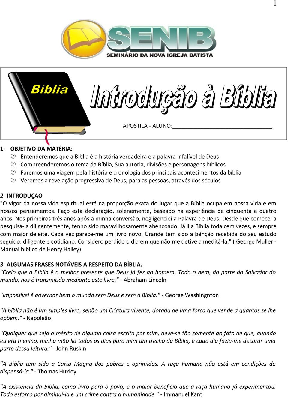 nossa vida espiritual está na proporção exata do lugar que a Bíblia ocupa em nossa vida e em nossos pensamentos. Faço esta declaração, solenemente, baseado na experiência de cinquenta e quatro anos.