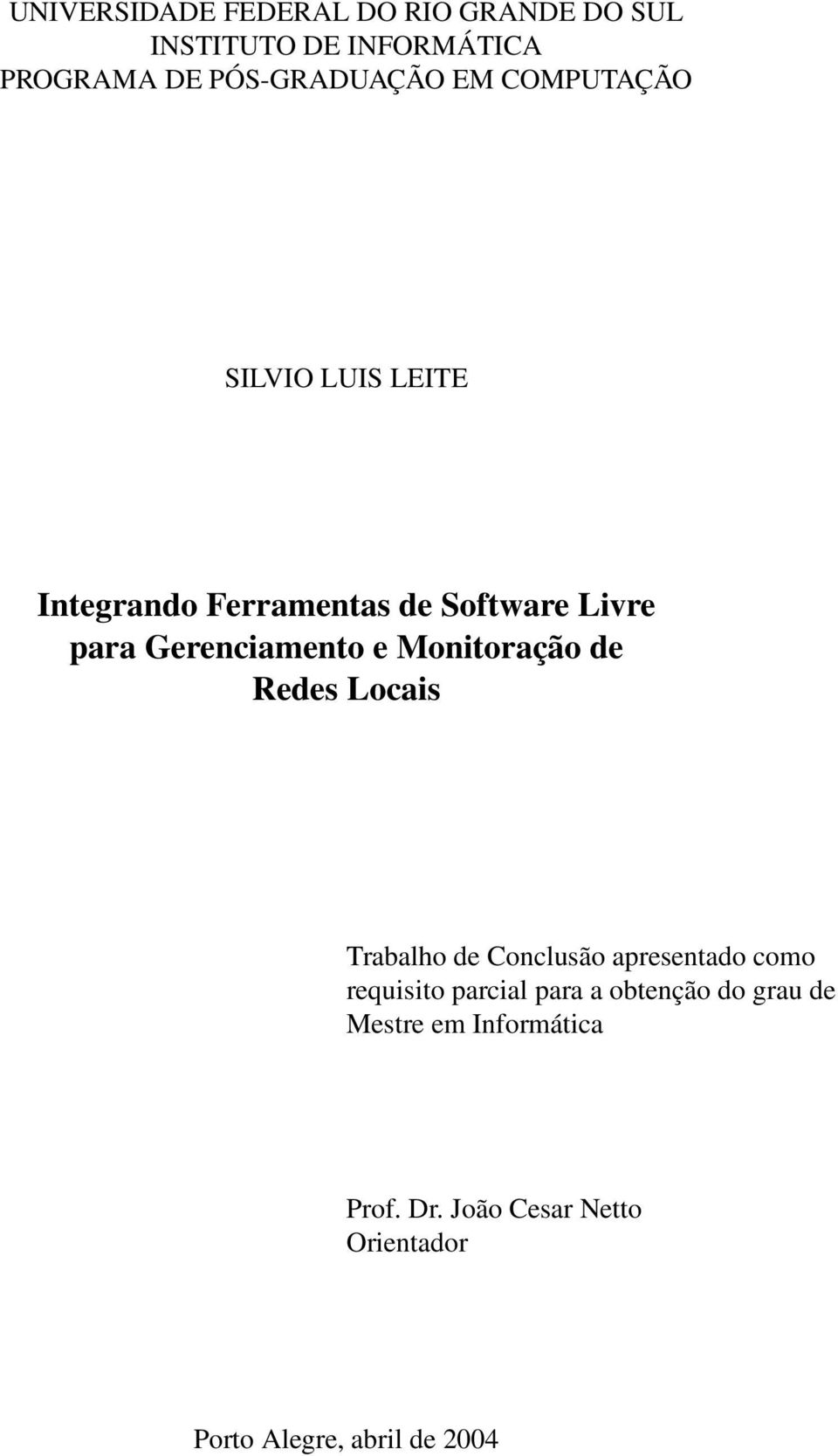 Monitoração de Redes Locais Trabalho de Conclusão apresentado como requisito parcial para a