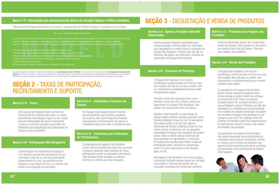 sirva alimentos, a MODELO Herbalife espera que os Operadores do Espaço Vida Saudável adotem os mais altos padrões de higiene e práticas sanitárias.