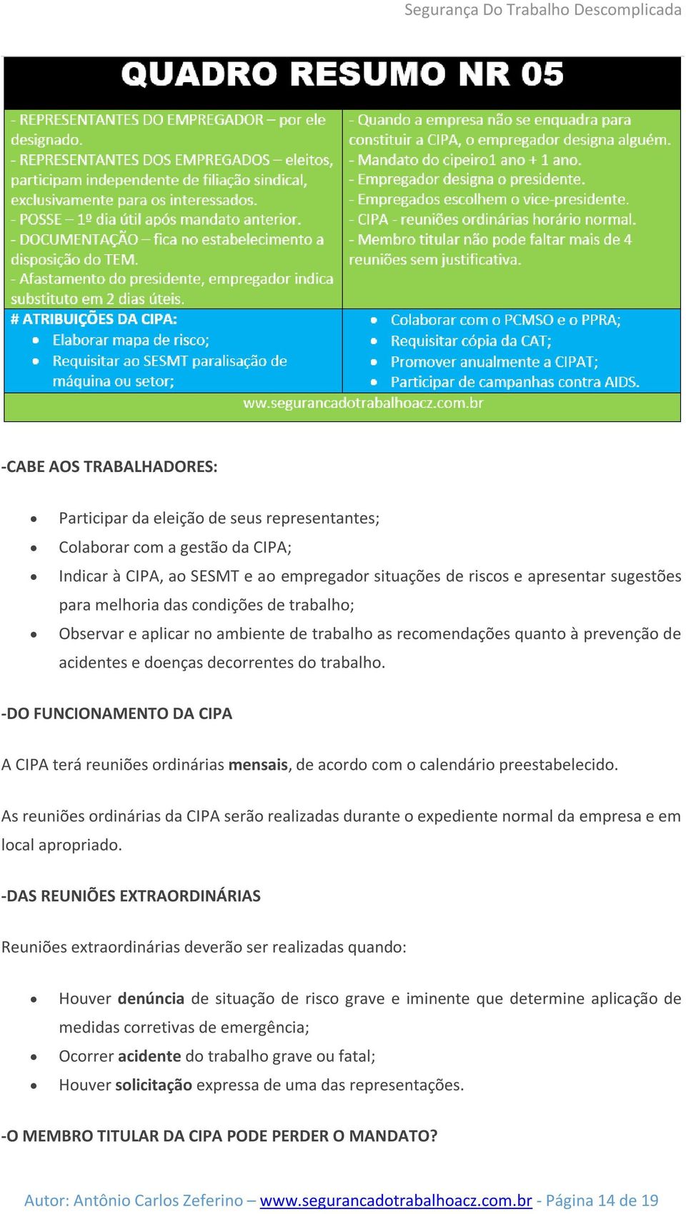 -DO FUNCIONAMENTO DA CIPA A CIPA terá reuniões ordinárias mensais, de acordo com o calendário preestabelecido.