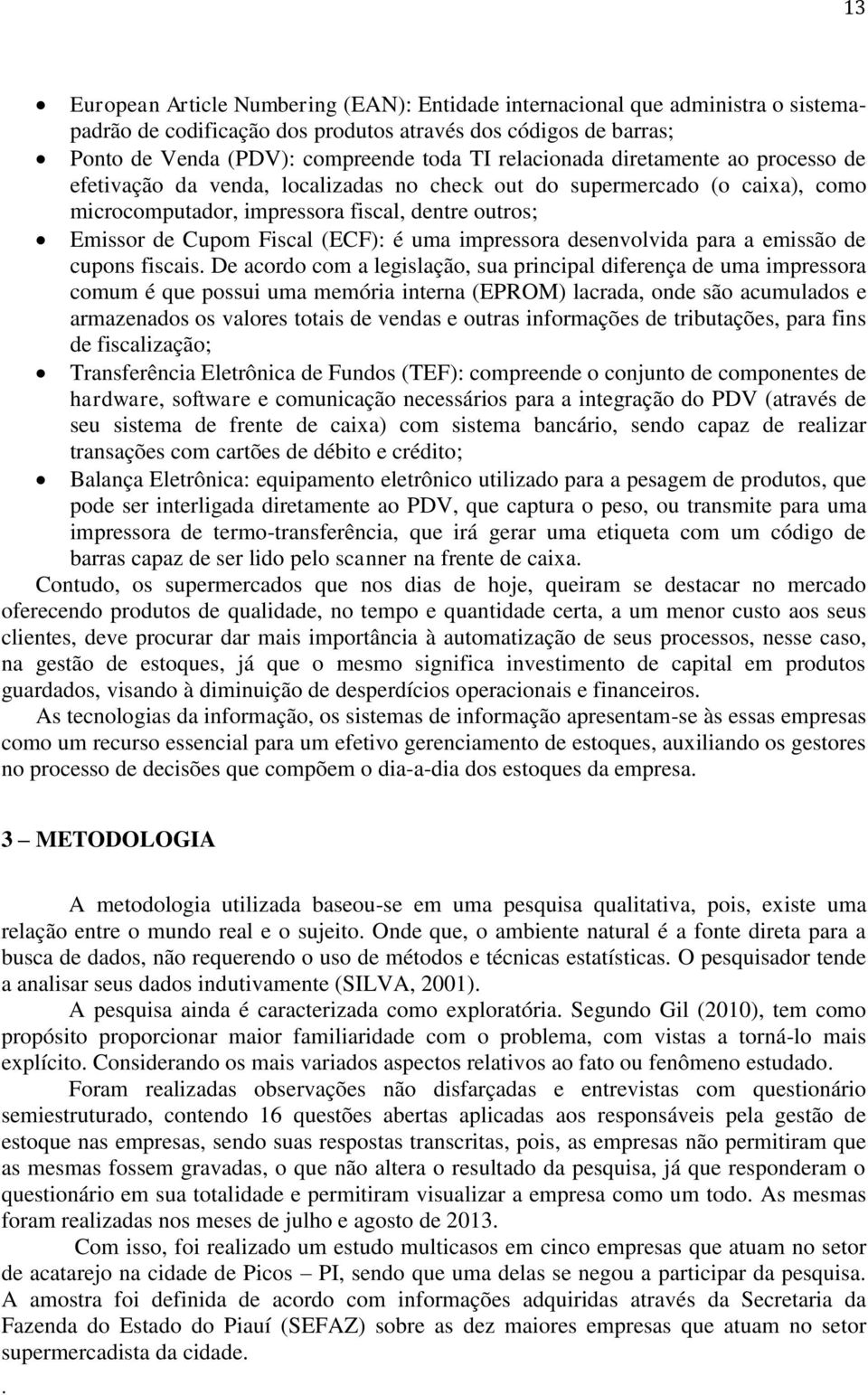 é uma impressora desenvolvida para a emissão de cupons fiscais De acordo com a legislação, sua principal diferença de uma impressora comum é que possui uma memória interna (EPROM) lacrada, onde são