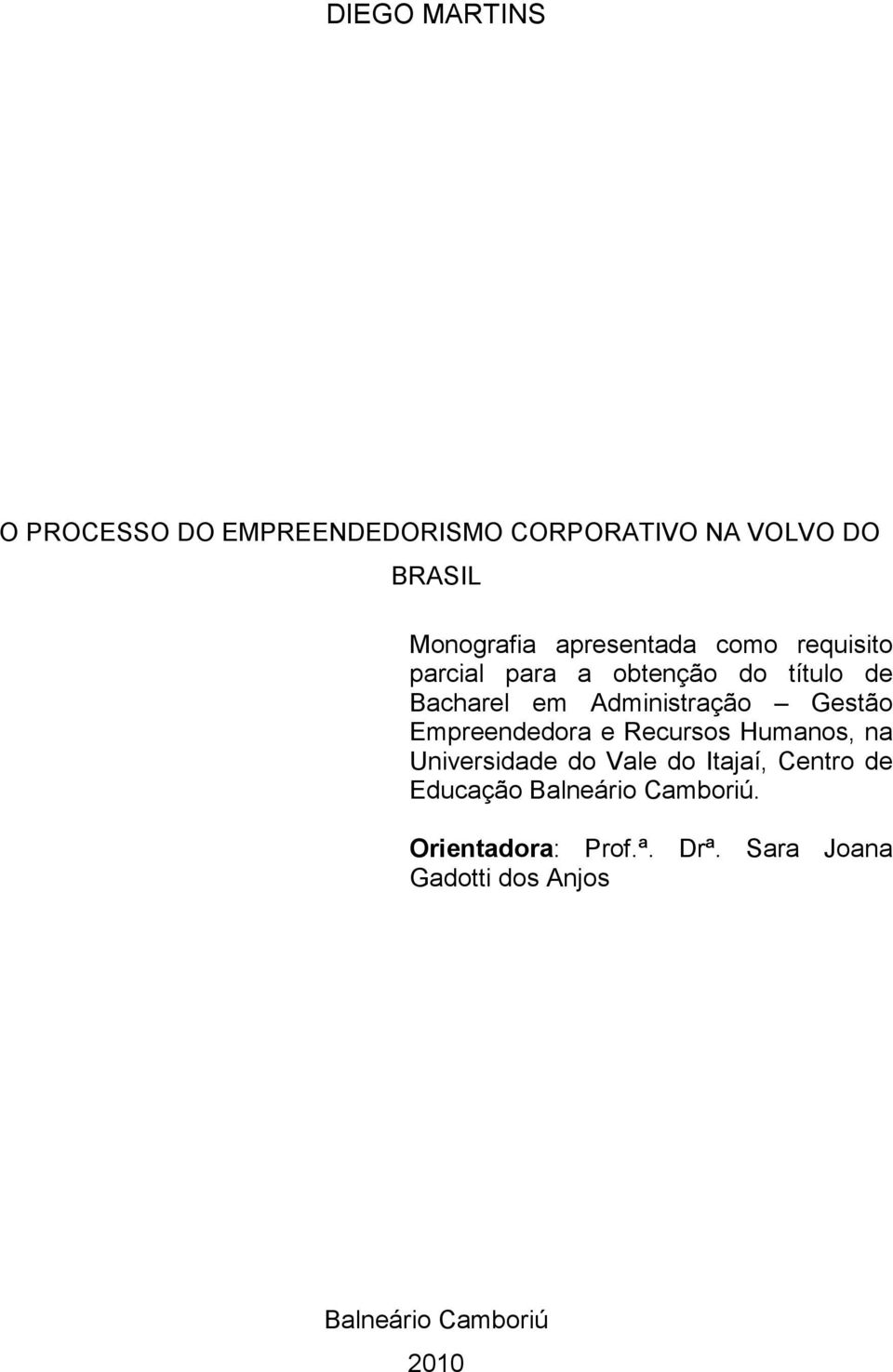 Gestão Empreendedora e Recursos Humanos, na Universidade do Vale do Itajaí, Centro de