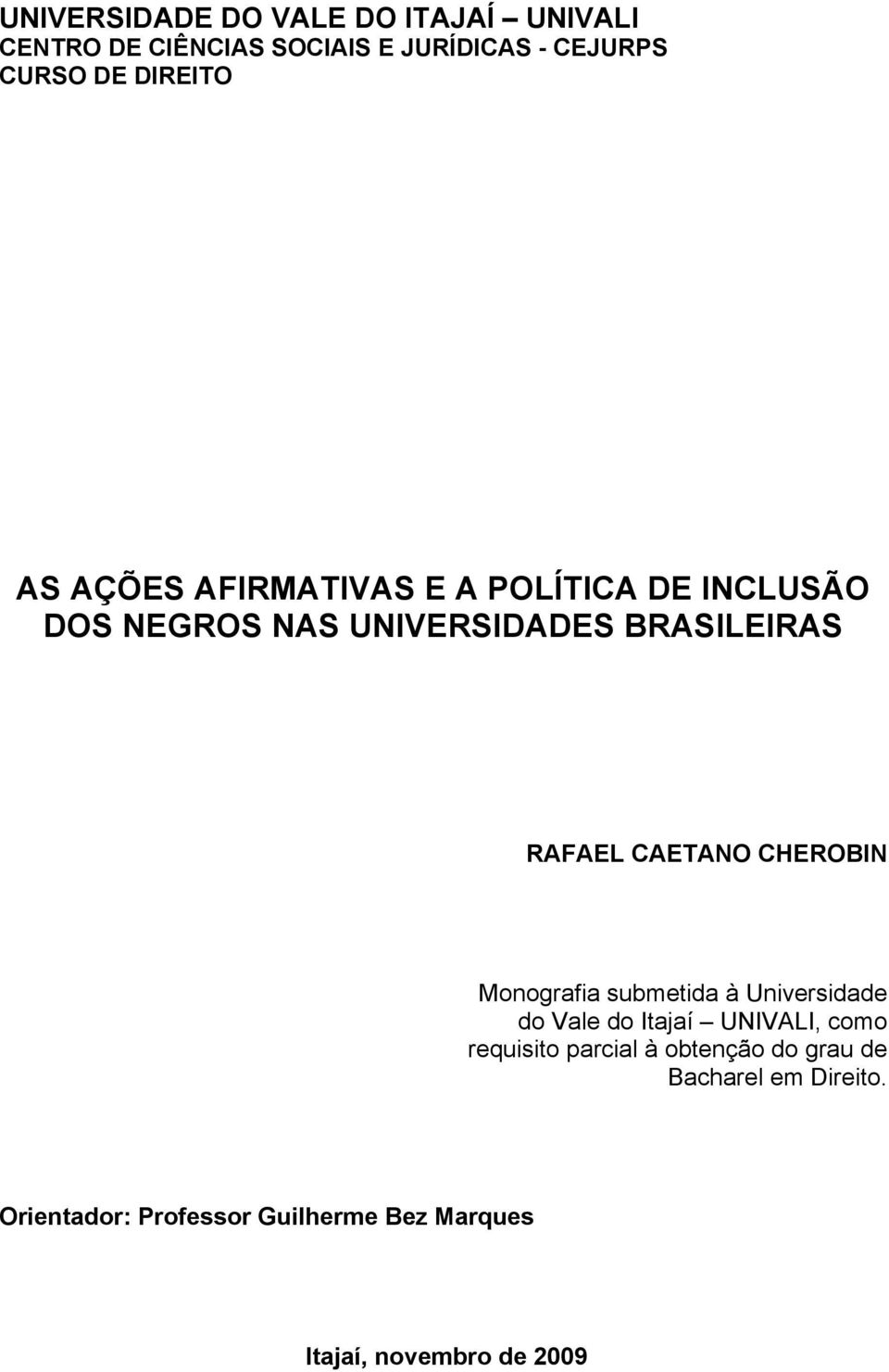 CAETANO CHEROBIN Monografia submetida à Universidade do Vale do Itajaí UNIVALI, como requisito parcial