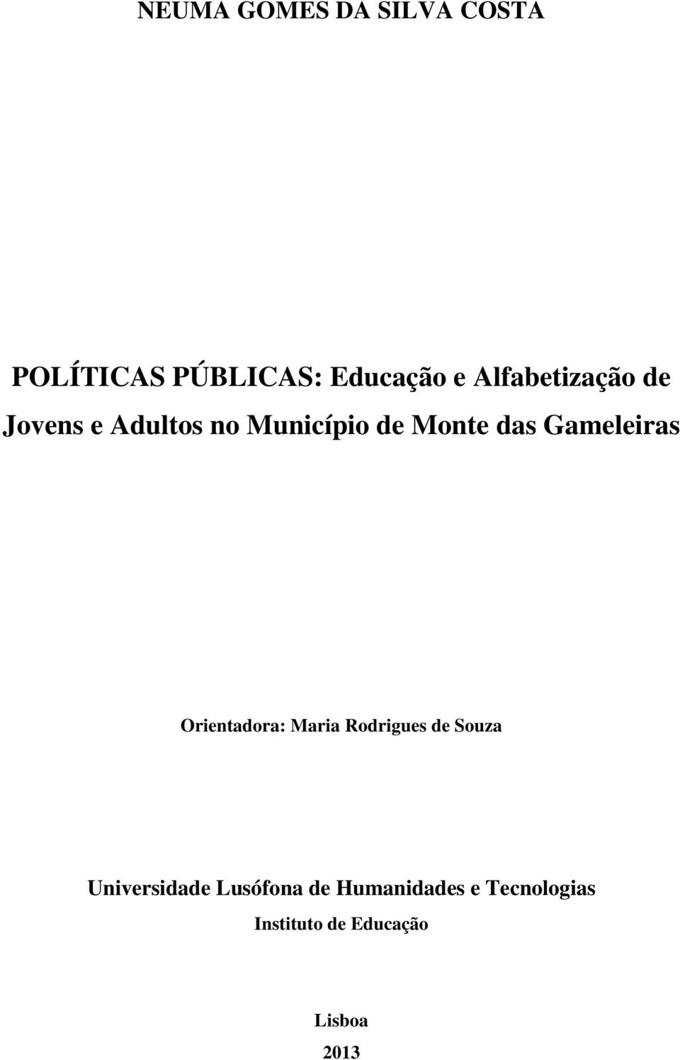 Gameleiras Orientadora: Maria Rodrigues de Souza Universidade