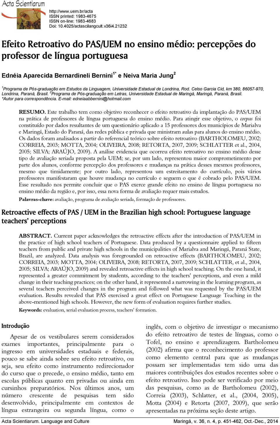 da Linguagem, Universidade Estadual de Londrina, Rod. Celso Garcia Cid, km 380, 86057-970, Londrina, Paraná, Brasil.