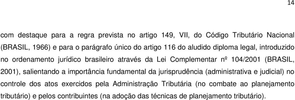 2001), salientando a importância fundamental da jurisprudência (administrativa e judicial) no controle dos atos exercidos pela