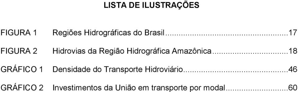 ..17 FIGURA 2 Hidrovias da Região Hidrográfica Amazônica.