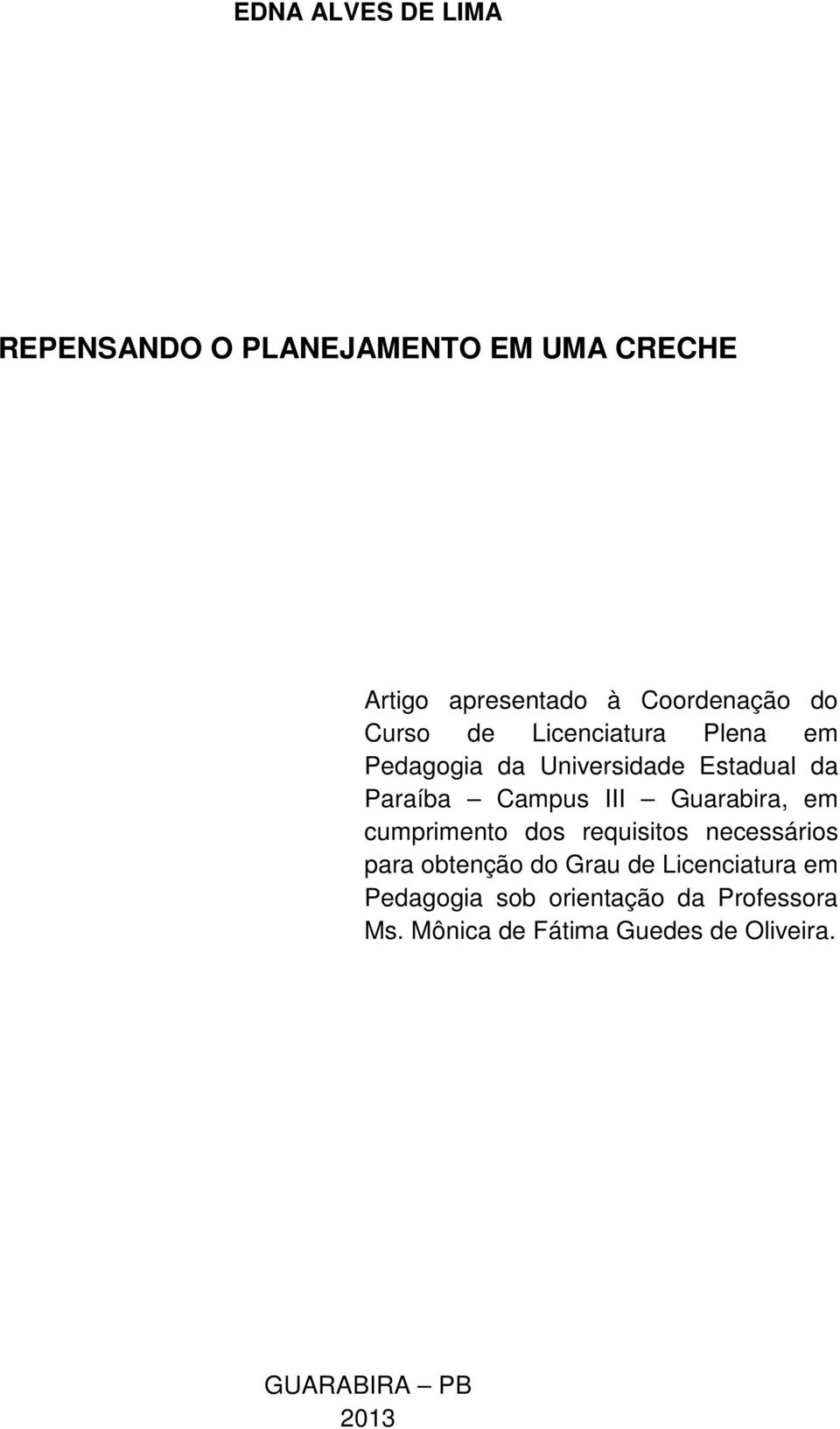 Guarabira, em cumprimento dos requisitos necessários para obtenção do Grau de Licenciatura em