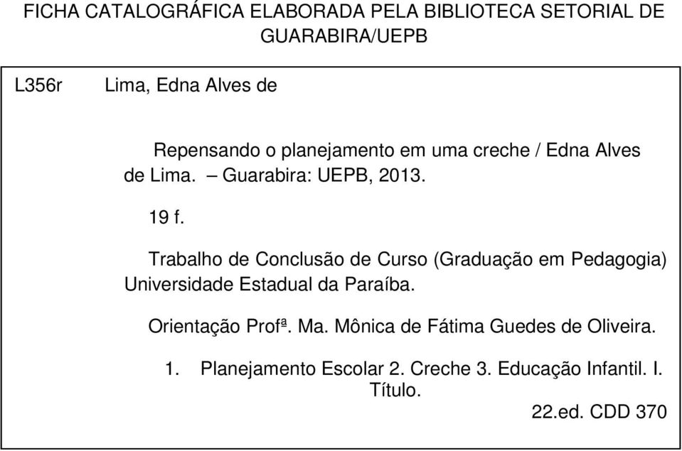 Trabalho de Conclusão de Curso (Graduação em Pedagogia) Universidade Estadual da Paraíba.