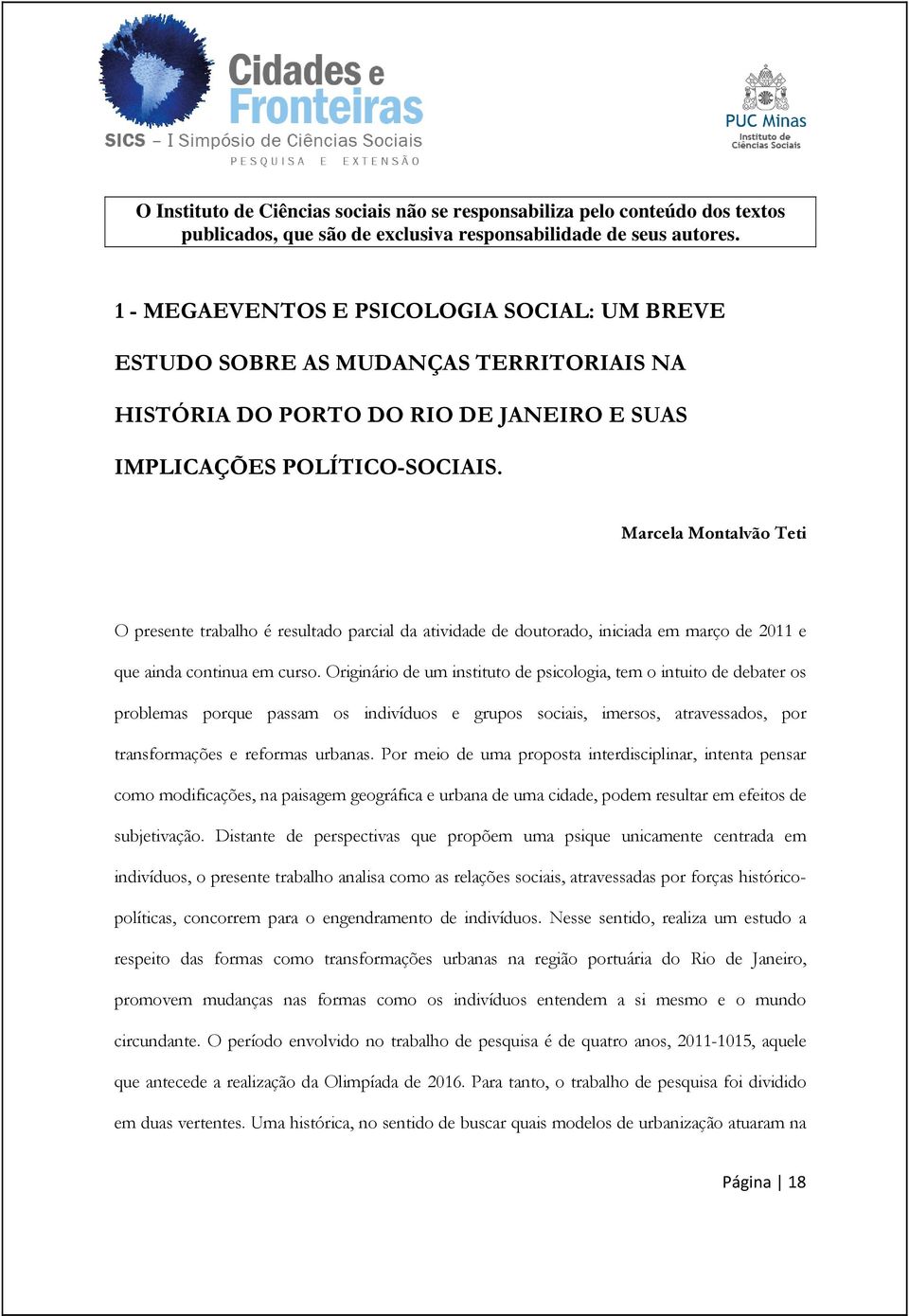 Marcela Montalvão Teti O presente trabalho é resultado parcial da atividade de doutorado, iniciada em março de 2011 e que ainda continua em curso.