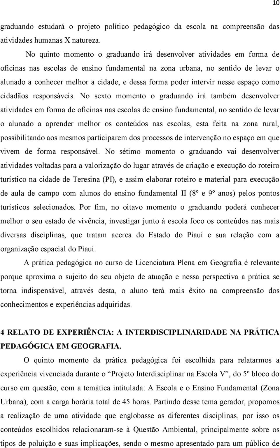 poder intervir nesse espaço como cidadãos responsáveis.