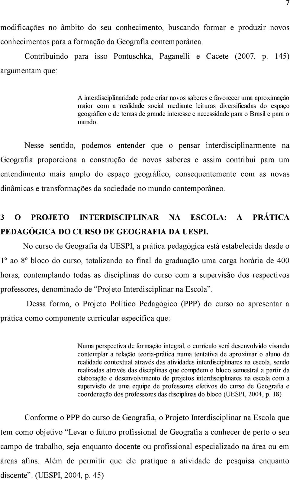 grande interesse e necessidade para o Brasil e para o mundo.