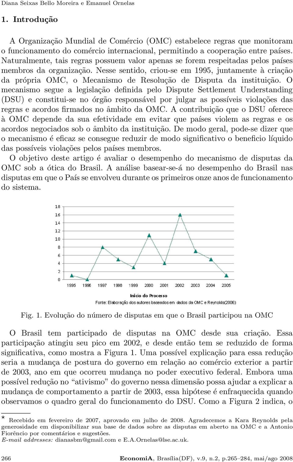 Naturalmente, tais regras possuem valor apenas se forem respeitadas pelos países membros da organização.