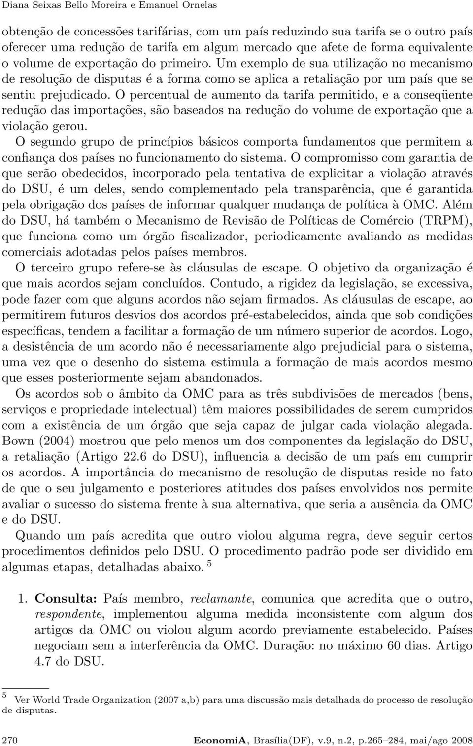 O percentual de aumento da tarifa permitido, e a conseqüente redução das importações, são baseados na redução do volume de exportação que a violação gerou.