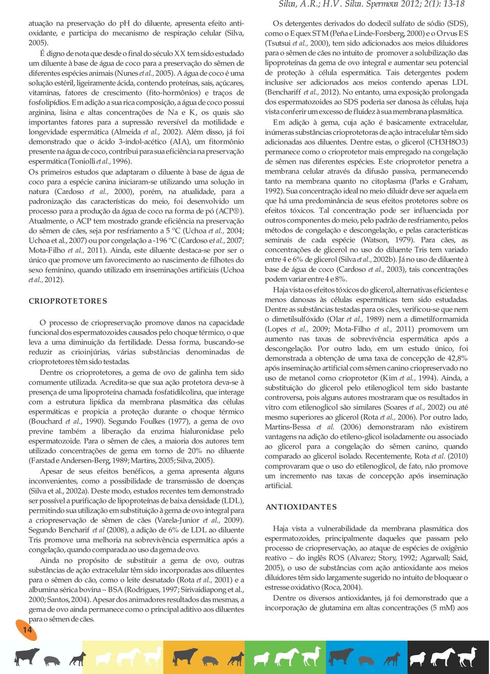 A água de coco é uma solução estéril, ligeiramente ácida, contendo proteínas, sais, açúcares, vitaminas, fatores de crescimento (fito-hormônios) e traços de fosfolipídios.