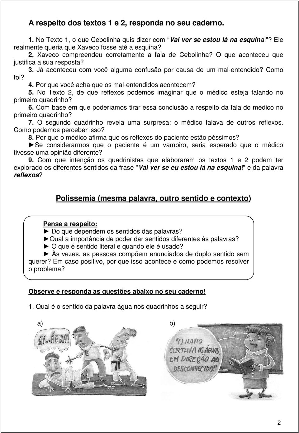 Por que você acha que os mal-entendidos acontecem? 5. No Texto 2, de que reflexos podemos imaginar que o médico esteja falando no primeiro quadrinho? 6.