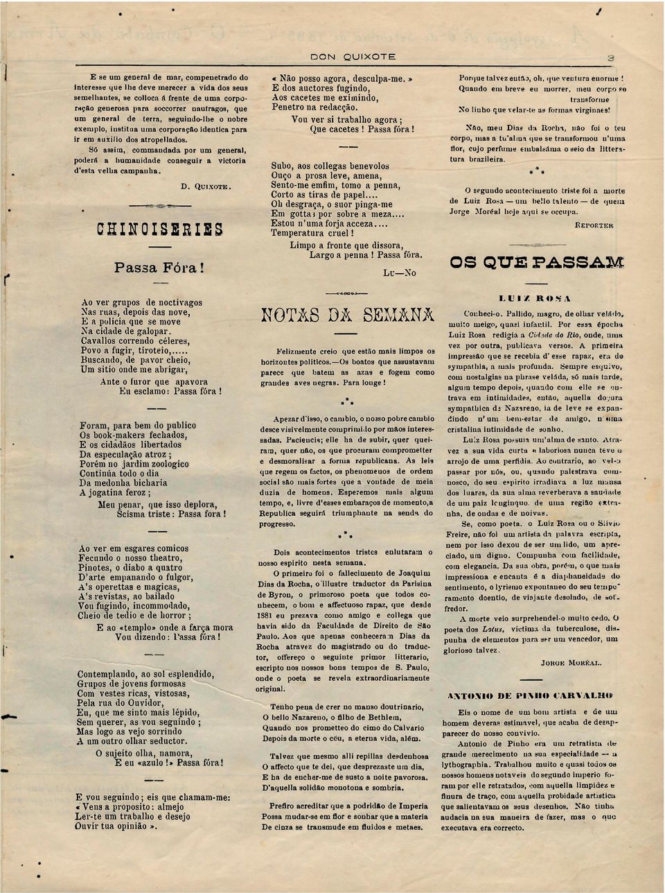 D. QUIXOTE. GIIIQISBBIBS Passa Fóra! Ao ver grupos de noctívagos Nas ruas, depois das nove, E a policia que se move Na cidade de galopar.