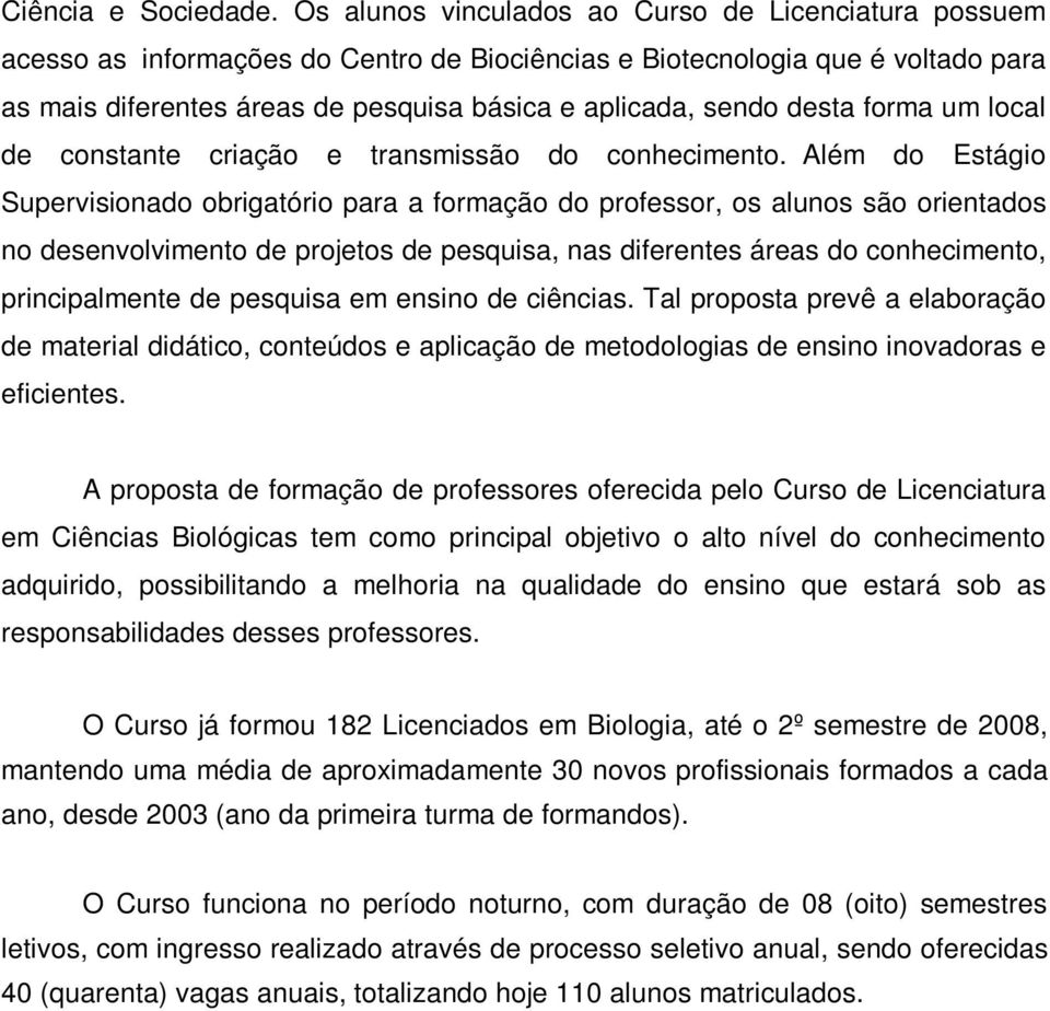 desta forma um local de constante criação e transmissão do conhecimento.