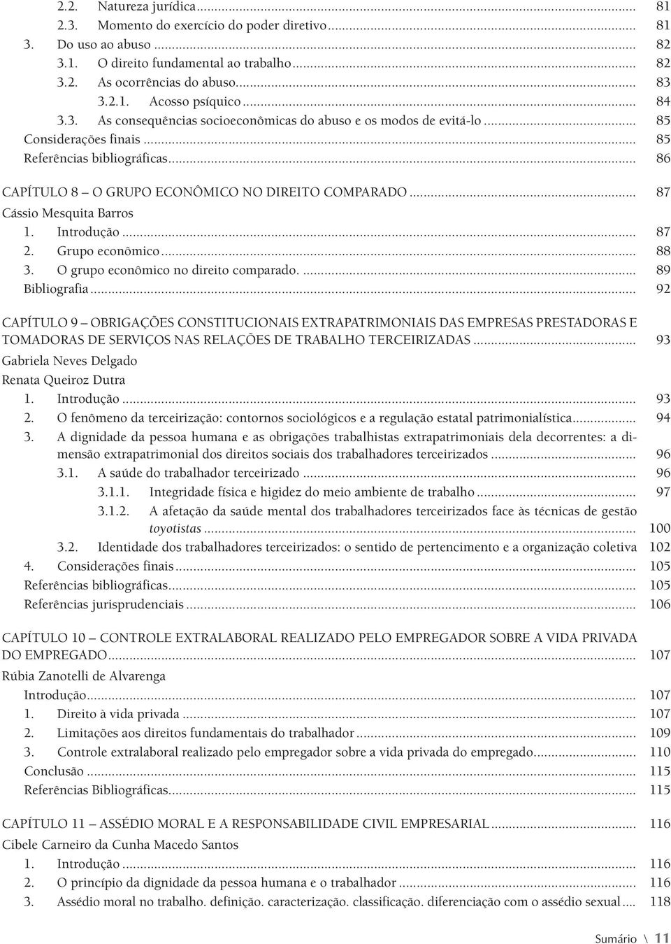 .. 87 Cássio Mesquita Barros 1. Introdução... 87 2. Grupo econômico... 88 3. O grupo econômico no direito comparado... 89 Bibliografia.