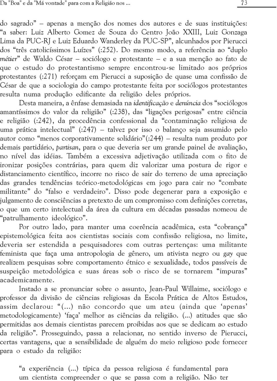 PUC-SP, alcunhados por Pierucci dos três catolicíssimos Luízes (:252).