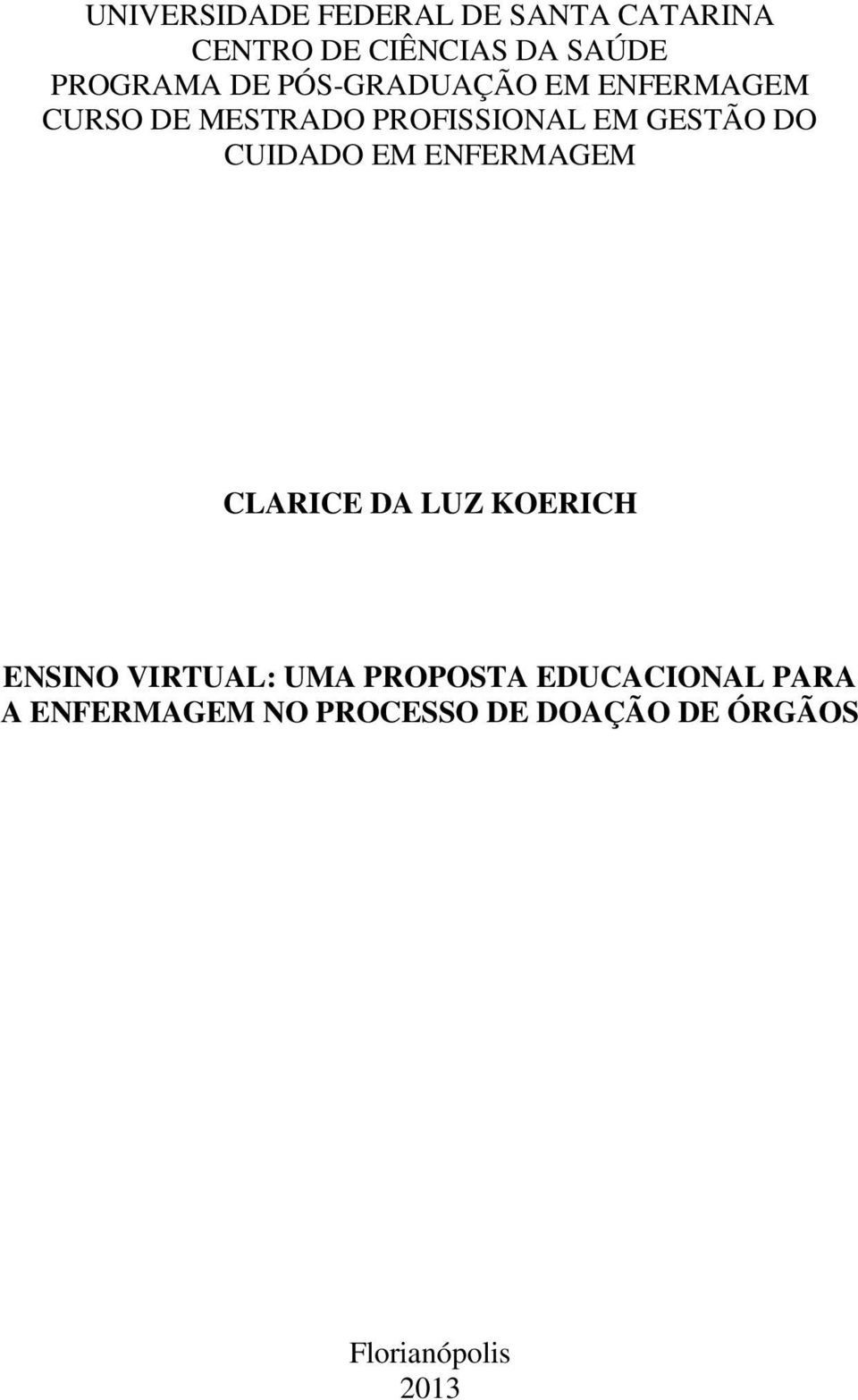 CUIDADO EM ENFERMAGEM CLARICE DA LUZ KOERICH ENSINO VIRTUAL: UMA PROPOSTA