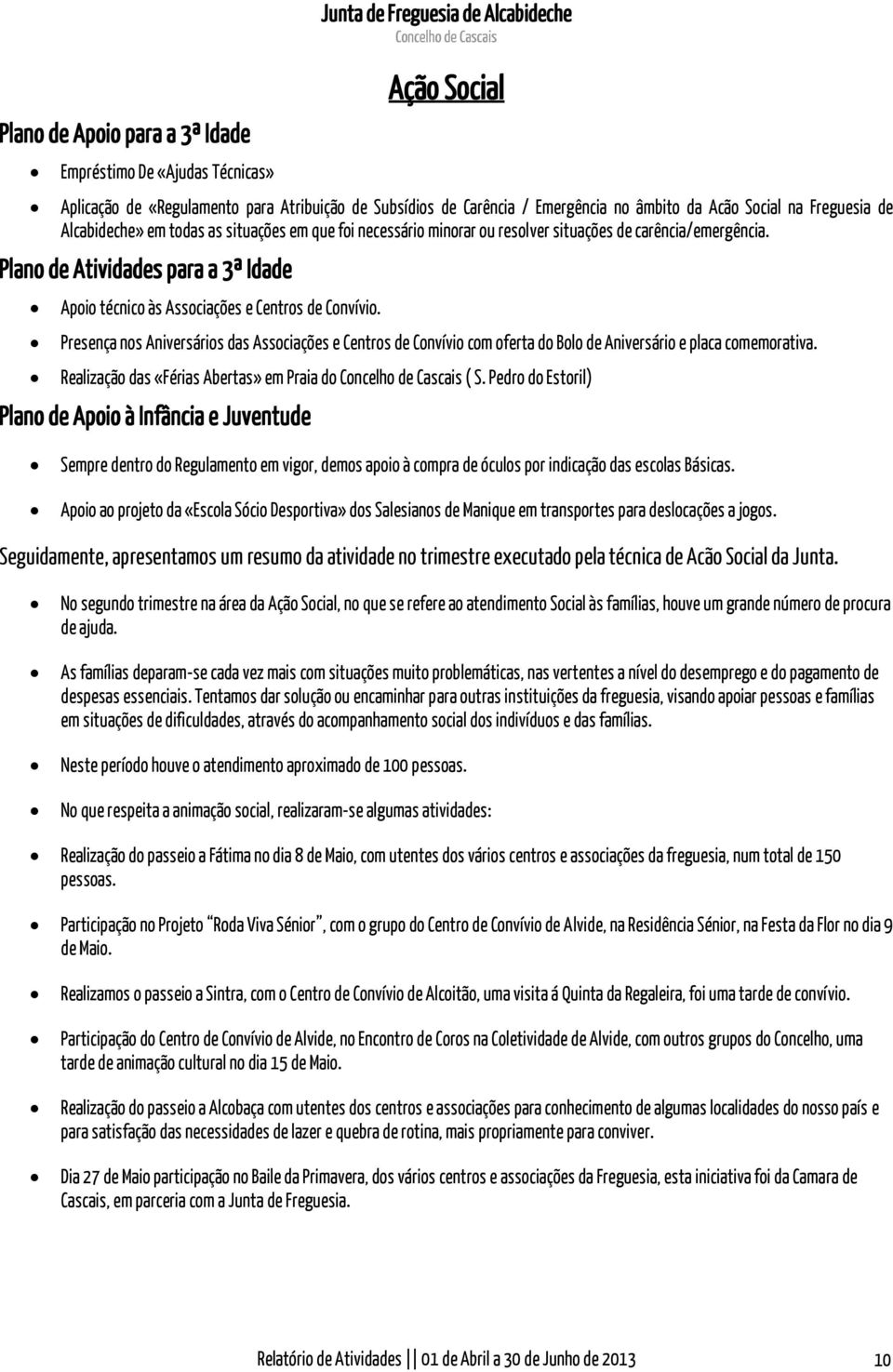 Plano de Atividades para a 3ª Idade Apoio técnico às Associações e Centros de Convívio.