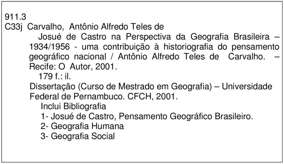 Recife: O Autor, 2001. 179 f.: il. Dissertação (Curso de Mestrado em Geografia) Universidade Federal de Pernambuco.