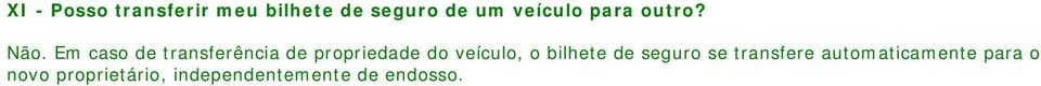 Em caso de transferência de propriedade do veículo, o