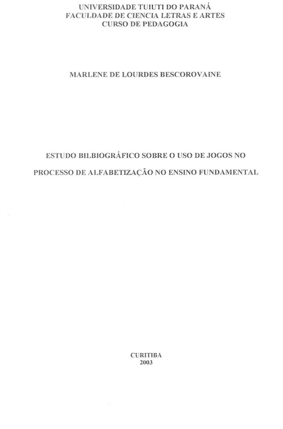 BESCOROVAINE ESTUDO BIL8IOGR;\FICO SOBRE 0 USO DE JOGOS