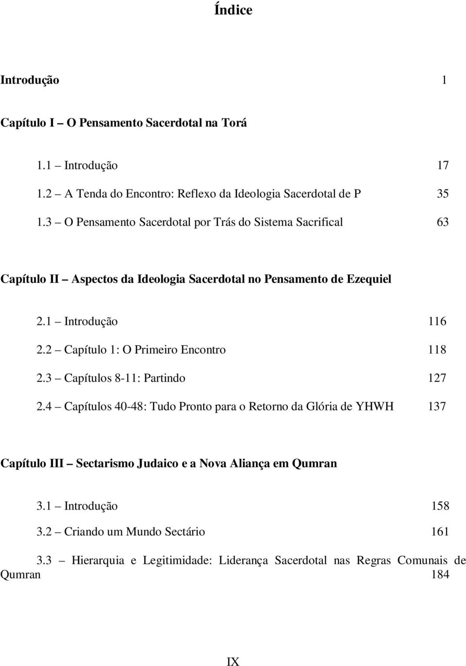 2 Capítulo 1: O Primeiro Encontro 118 2.3 Capítulos 8-11: Partindo 127 2.