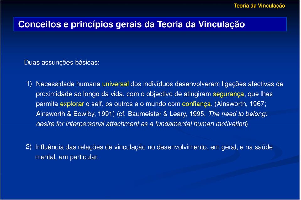 mundo com confiança. (Ainsworth, 1967; Ainsworth & Bowlby, 1991) (cf.