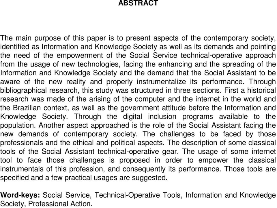 the Social Assistant to be aware of the new reality and properly instrumentalize its performance. Through bibliographical research, this study was structured in three sections.