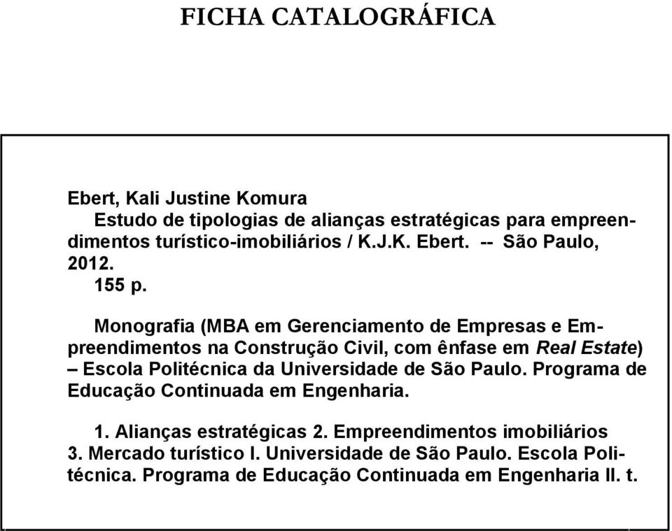 Monografia (MBA em Gerenciamento de Empresas e Empreendimentos na Construção Civil, com ênfase em Real Estate) Escola Politécnica da