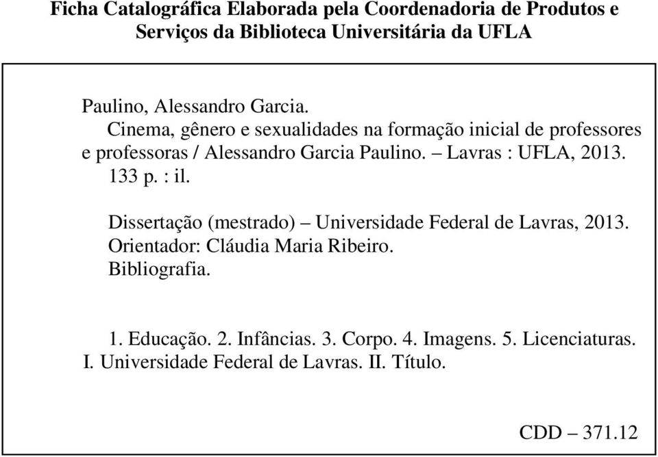 Lavras : UFLA, 2013. 133 p. : il. Dissertação (mestrado) Universidade Federal de Lavras, 2013.