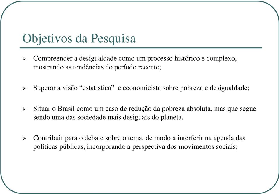 de redução da pobreza absoluta, mas que segue sendo uma das sociedade mais desiguais do planeta.