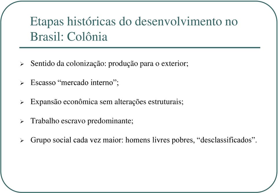 Expansão econômica sem alterações estruturais; Trabalho escravo