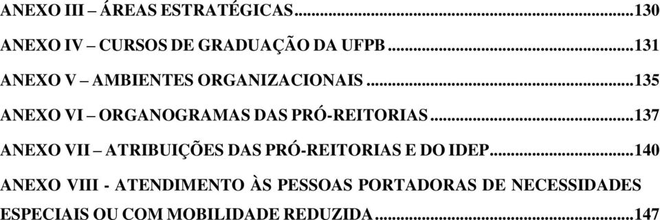 .. 135 ANEXO VI ORGANOGRAMAS DAS PRÓ-REITORIAS.