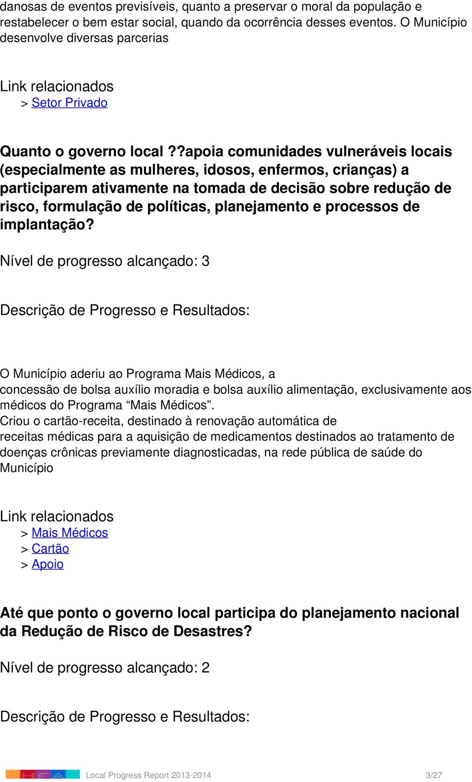 ?apoia comunidades vulneráveis locais (especialmente as mulheres, idosos, enfermos, crianças) a participarem ativamente na tomada de decisão sobre redução de risco, formulação de políticas,