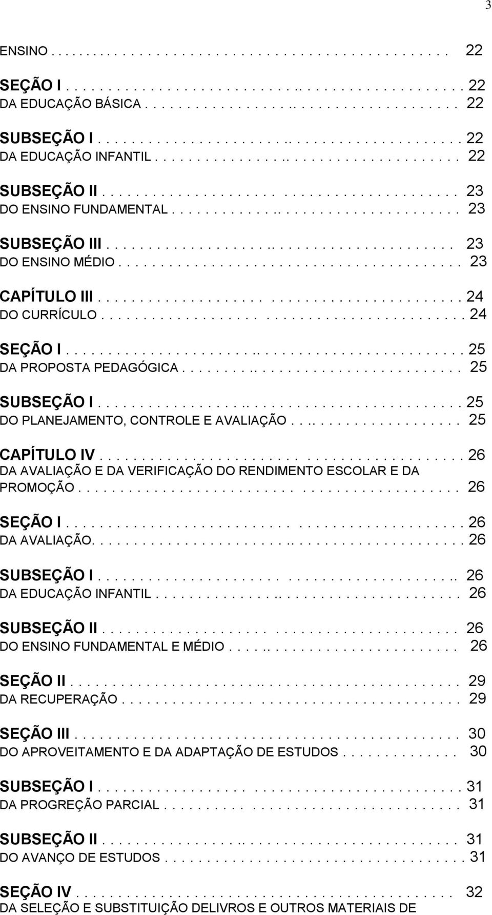 .................................. 23 SUBSEÇÃO III.......................................... 23 DO ENSINO MÉDIO......................................... 23 CAPÍTULO III........................................... 24 DO CURRÍCULO.