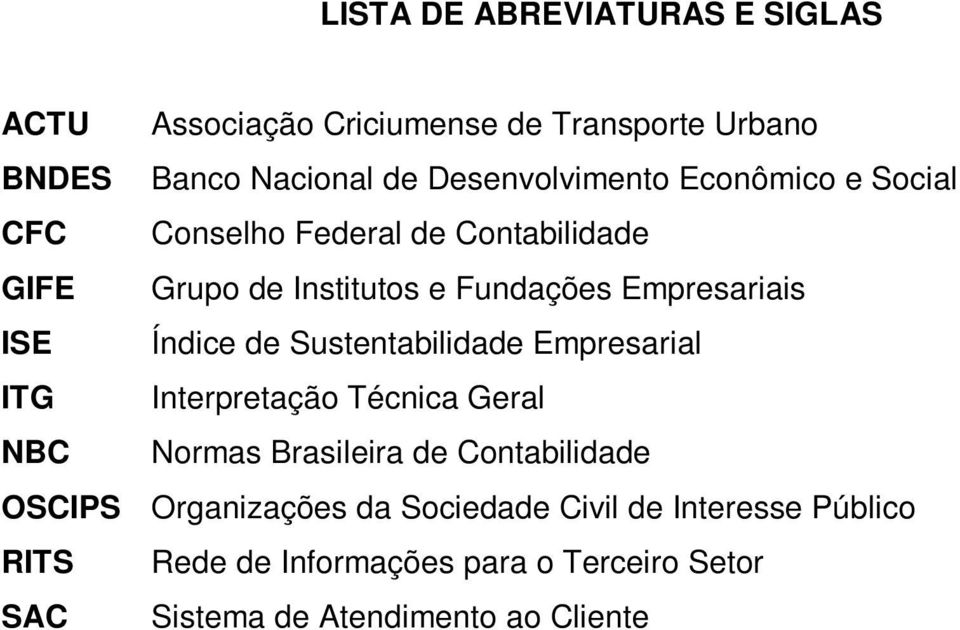 Sustentabilidade Empresarial ITG Interpretação Técnica Geral NBC Normas Brasileira de Contabilidade OSCIPS Organizações