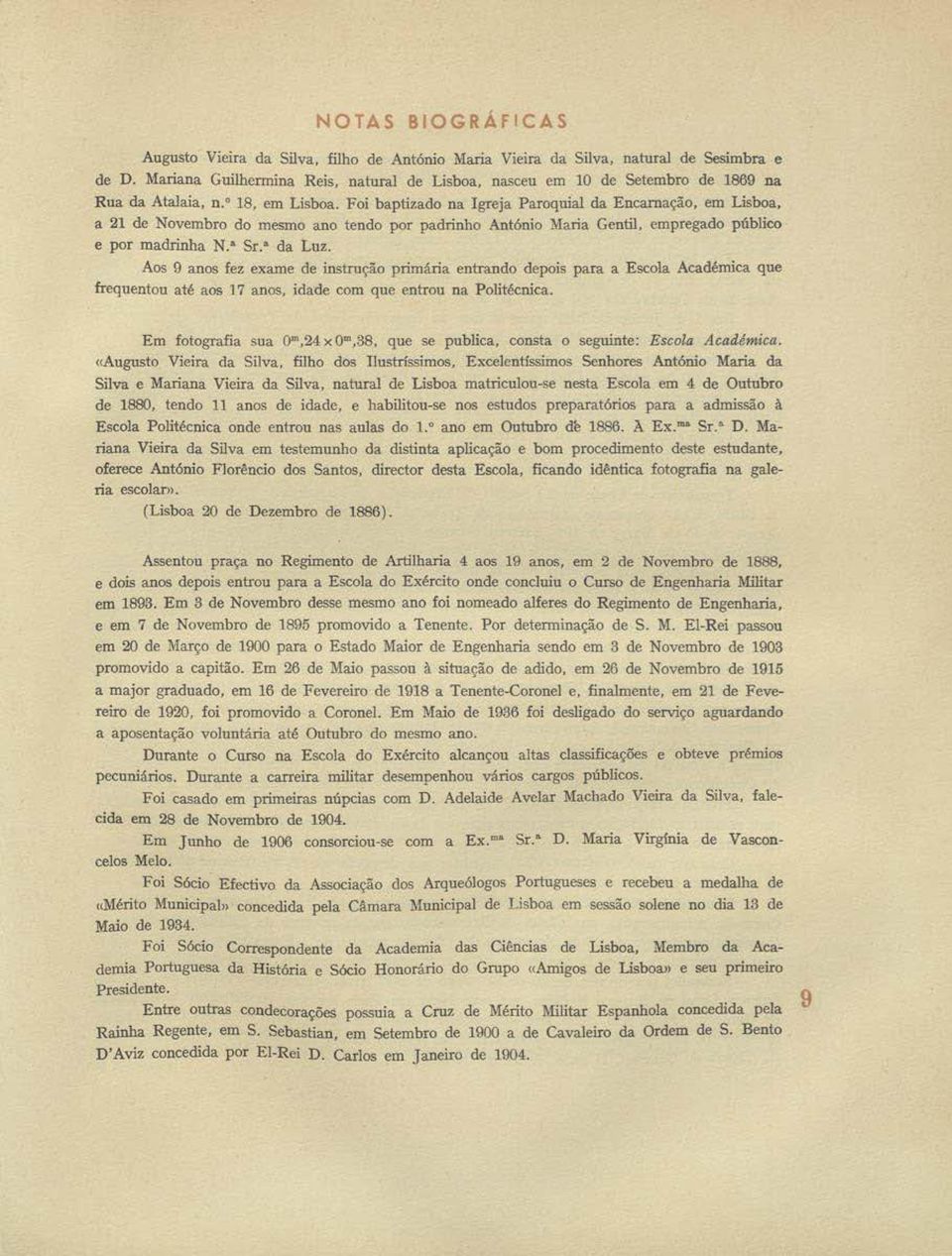 Aos 9 anos fez exame de instrução primária entrando depois para a Escola Académica que frequentou até aos 17 anos, idade com que entrou na Polité<:niea. Em fotografia sua 0-,24 x o,38.