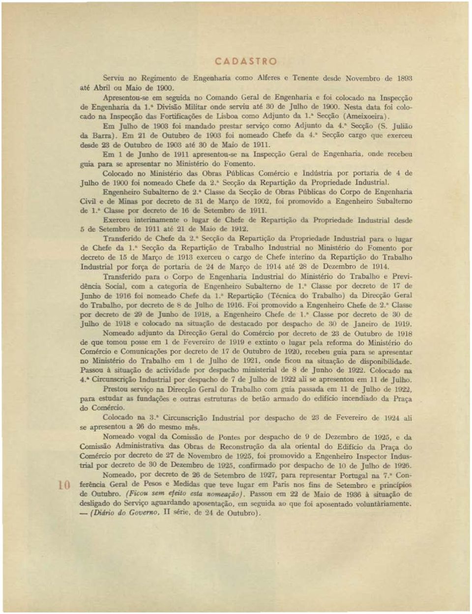 ' Fortificações d<' Li'boa como Adjunto da 1. Secção (Ameixoeira) Em Julho de 1900 foi mandado pre:;tar serviço como Adjunto da 4.ª Secção (S. Julião da Bana).