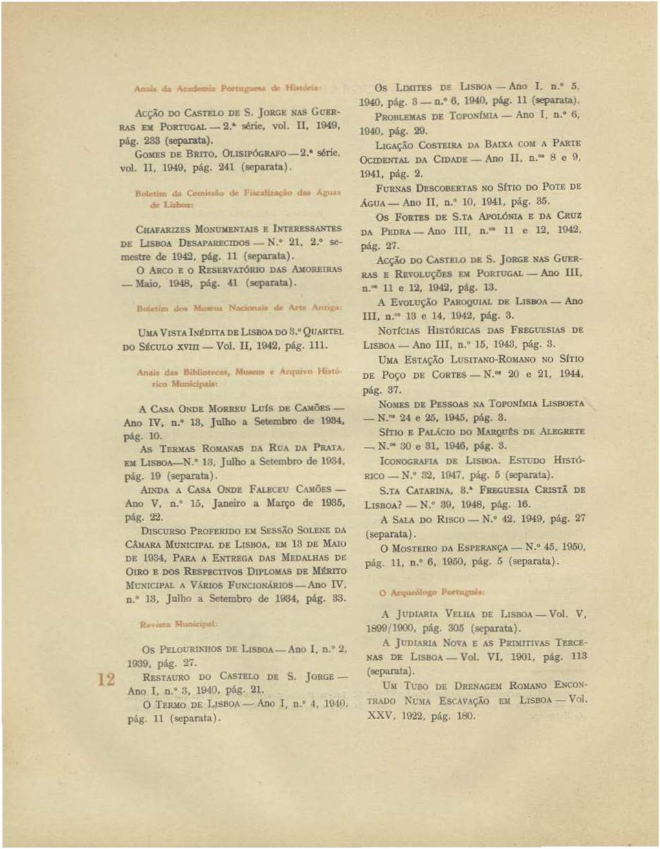 ÜMA VISTA b<tditadb LISBOA DO 8. QUARTEL DO SÉCl1LO xvm - Vol. II. 1942, pâg. 111. 1\ IUVO HJ t A CAsA 0:-"DE MORREU Lufs DE CAICÕES - Ano IV, n. 13, Julho a Setembro de 1934, pág. 10. As TERllAS RO.