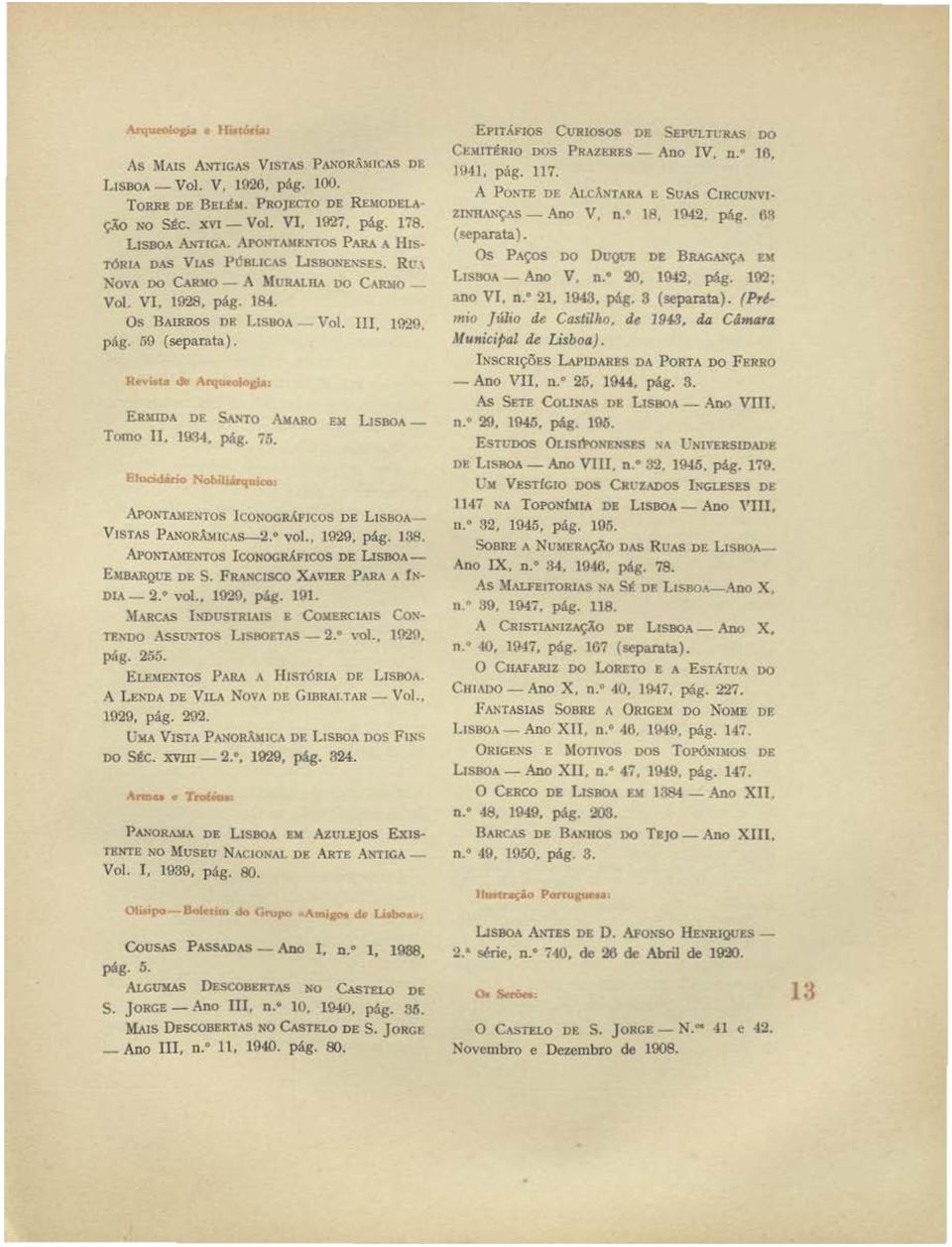 ) (separata). ERllllDA DE 5-\sro AMARO Eld LISBOA - Tomo II. 1934, pág. 'i.~. Eiluàd.itlo Nob!Wrq co APOl\'TAJ\IENTOS konogr.{ucos DE Ll::>llOA - VISTAS PANORÂ.\llC.\S -2. vol.. 1929, pág. ISA. A.Pol\'TAl!